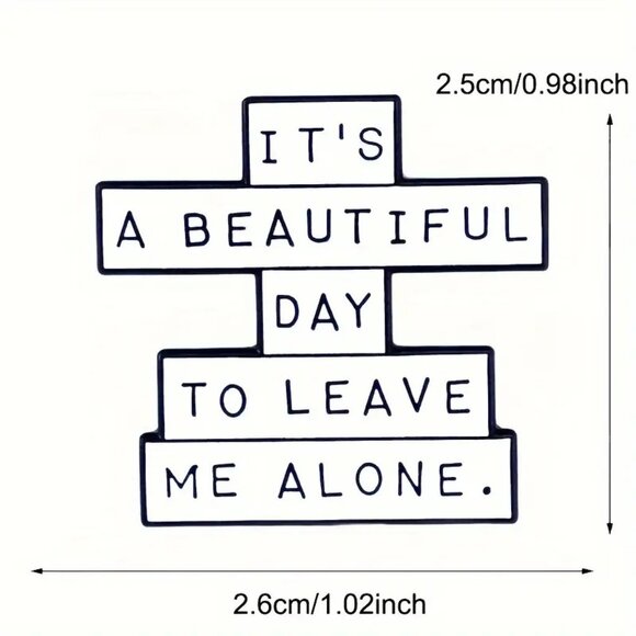 It's a Beautiful Day To Leave Me Alone White Black Enamel Pin Snarky Funny - Picture 3 of 4